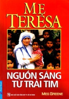 Mẹ Teresa - Nguồn sáng từ trái tim - Meg Greene