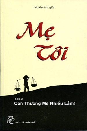 Mẹ Tôi - Tập 3: Con Thương Mẹ Nhiều Lắm