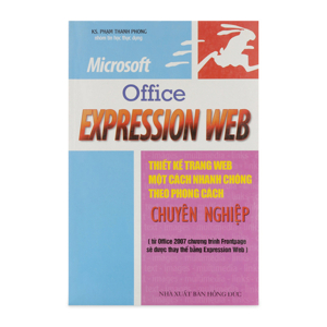 Microsoft Office Expression Web - Thiết Kế Trang Web Một Cách Nhanh Chóng Theo Phong Cách Chuyên Nghiệp