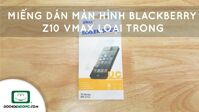 Miếng dán màn hình BlackBerry Z10 Vmax loại trong