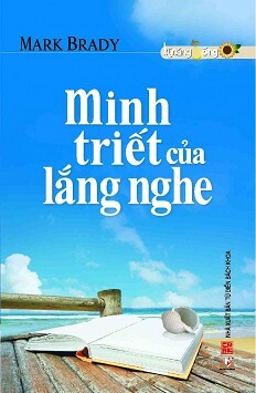 Minh Triết Của Lắng Nghe Tác giả Mark Brady