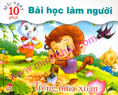 Mỗi ngày 10 phút bài học làm người - Trồng mùa xuân