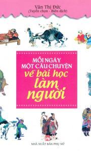 Mỗi ngày một câu chuyện về bài học làm người - Văn Thị Đức