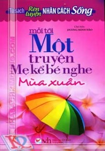 Mỗi tối mộ truyện mẹ kể bé nghe - Mùa xuân