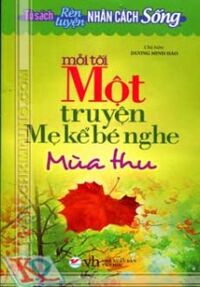 Mỗi Tối Một Truyện Mẹ Kể Bé Nghe - Mùa Thu