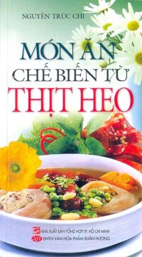 Món Ăn Chế Biến Từ Thịt Heo