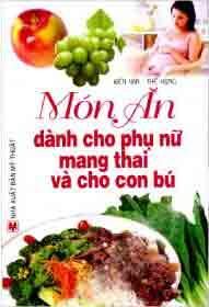 Món ăn dành cho phụ nữ mang thai và cho con bú - Kiến Văn & Thế Hùng