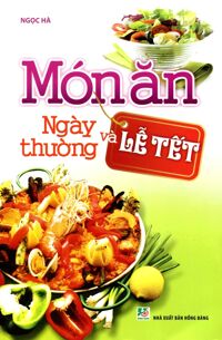 Món Ăn Ngay Thường Và Lễ Tết