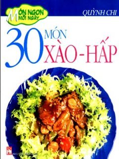 Món Ngon Mỗi Ngày - 30 Món Xào - Hấp