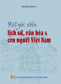 Một Góc Nhìn Lịch Sử, Văn Hóa Và Con Người Việt Nam