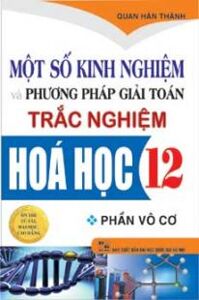 MỘT SỐ KINH NGHIỆM VÀ PHƯƠNG PHÁP GIẢI TOÁN TRẮC NGHIỆM HÓA HỌC 12 - PHẦN VÔ CƠ