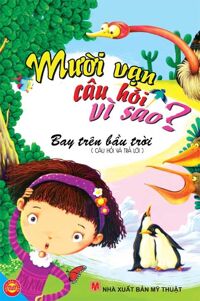 Mười vạn câu hỏi vì sao: Bay trên bầu trời - Đăng Á