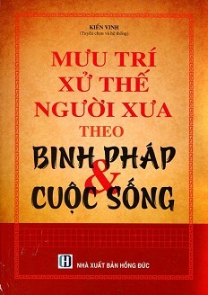 Mưu Trí Xử Thế Người Xưa Theo Binh Pháp Và Cuộc Sống