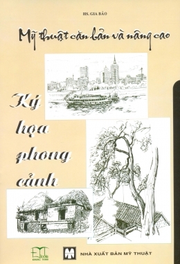 Mỹ thuật căn bản và nâng cao - Ký họa phong cảnh - Gia Bảo