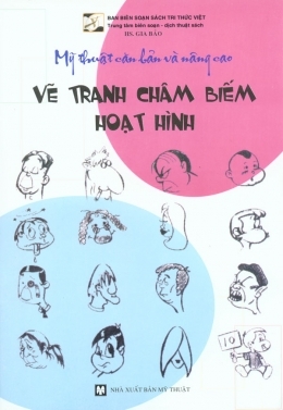 Mỹ thuật căn bản và nâng cao: Vẽ tranh châm biếm hoạt hình - Gia Bảo