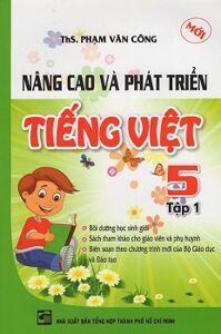 Nâng Cao Và Phát Triển Tiếng Việt Lớp 5 - Tập 1