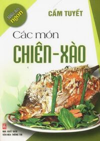 Nấu Ăn Ngon - Các Món Chiên, Xào