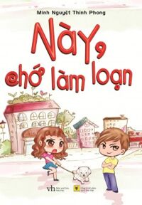 Này, chớ làm loạn - Minh Nguyệt Thính Phong