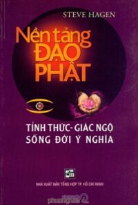 Nền tảng đạo Phật: Tỉnh thức - Giác ngộ sống đời ý nghĩa - Steve Hagen