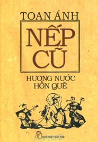 Nếp cũ - Hương nước hồn quê - Toan Ánh