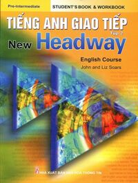 Tiếng Anh Giao Tiếp - New Headway Tập 2