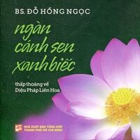 Ngàn Cánh Sen Xanh Biếc - Tác giả: BS. Đỗ Hồng Ngọc