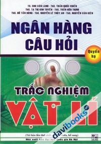 Ngân Hàng Câu Hỏi Trắc Nghiệm Vật Lí - Quyển Hạ