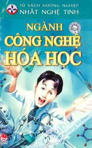 Tủ sách hướng nghiệp - Ngành công nghệ hoá học