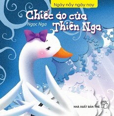 Ngày Nảy Ngày Nay - Chiếc Áo Của Thiên Nga