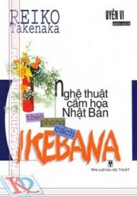 Nghệ thuật cắm hoa Nhật Bản theo phong cách Ikebana