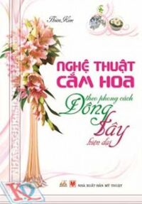 Nghệ thuật cắm hoa theo phong cách Đông Tây hiện đại