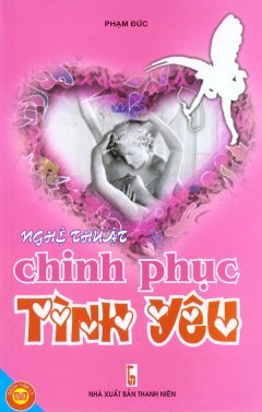 Nghệ Thuật Chinh Phục Tình Yêu - Phạm Đức