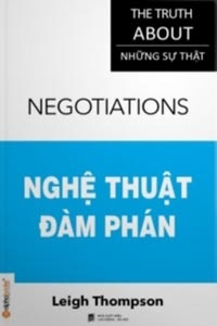 Những Sự Thật - Nghệ thuật đàm phán - Leigh Thompson - Dịch giả: Dương Cầm