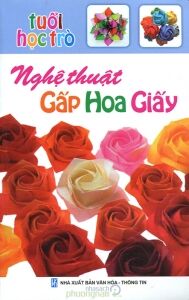 Nghệ thuật gấp hoa giấy - Thủy Tiên