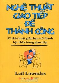 Nghệ thuật giao tiếp để thành công - Leil Lowndes