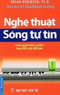 Nghệ thuật sống tự tin - Bryan Robinson, Ph. D