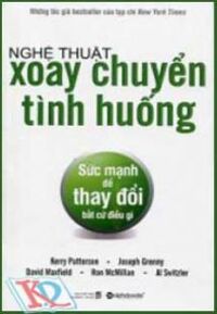 Nghệ thuật xoay chuyển tình huống - Joseph Grenny & Kerry Patterson