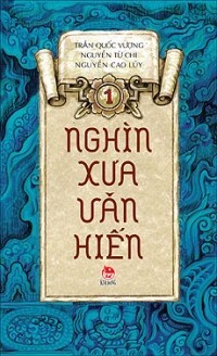 Nghìn xưa văn hiến (T1) - Nhiều tác giả