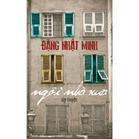 Ngôi nhà xưa - Đặng Nhật Minh