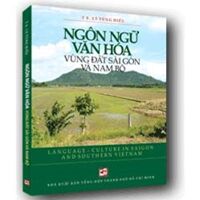 Ngôn ngữ văn hóa vùng đất Sài Gòn và Nam Bộ - TS. Lý Tùng Hiếu