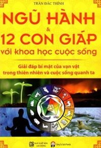 Ngũ Hành Và 12 Con Giáp Với Khoa Học Cuộc Sống