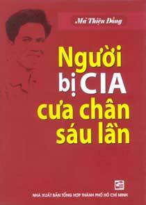 Người bị CIA cưa chân sáu lần - Mã Thiện Đồng