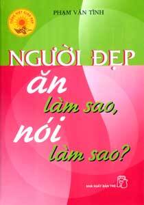 Người đẹp ăn làm sao, nói làm sao? - Phạm Văn Tình