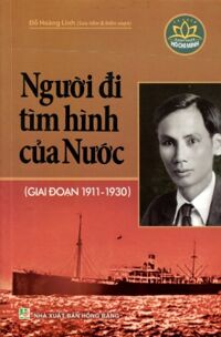 Người đi tìm hình của nước (Giai đoạn 1911 - 1930) - Đỗ Hoàng Linh (Sưu tầm & biên soạn)