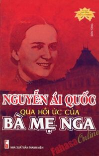 Nguyễn Ái Quốc Qua Hồi Ức Của Bà Mẹ Nga