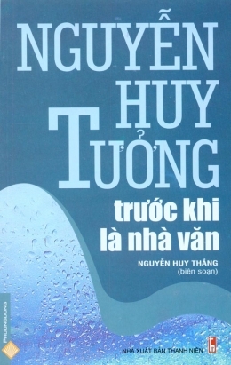 Nguyễn Huy Tưởng trước khi là nhà văn - Nguyễn Huy Thắng