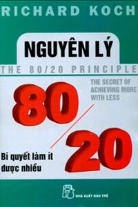 Nguyên lý 80/20 - Bí quyết làm ít được nhiều - Richard Koch