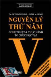 Nguyên lý thứ Năm – Fifth Discipline - Nghệ thuật & thực hành tổ chức học tập