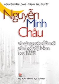 Nguyễn Minh Châu và công cuộc đổi mới văn học việt nam