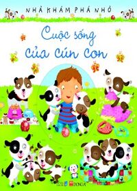 Nhà Khám Phá Nhỏ - Cuộc Sống Của Cún Con